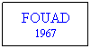 Text Box: FOUAD 1967
