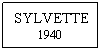 Text Box: SYLVETTE 1940
